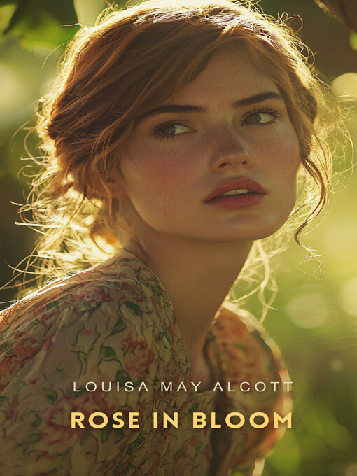 Title details for Rose in Bloom by Louisa May Alcott - Available